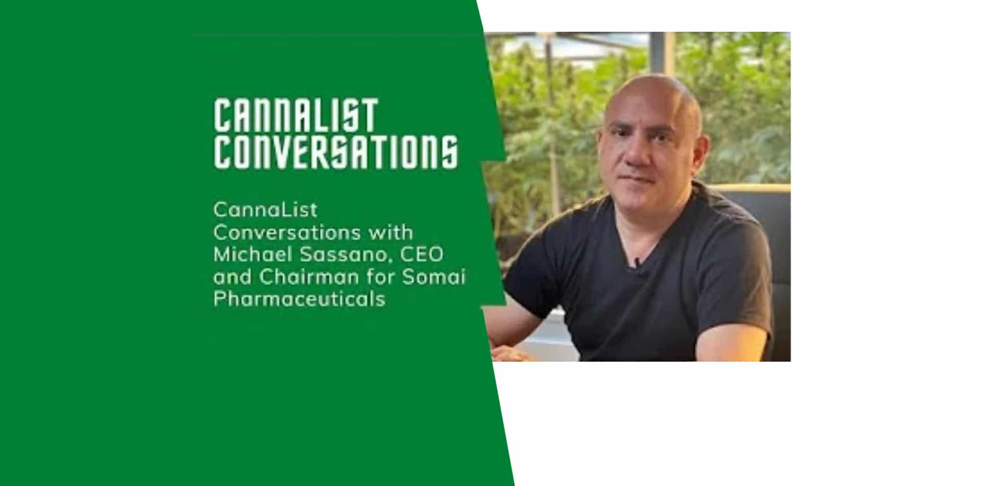 Conversas da CannaList com Michael Sassano, CEO e Presidente da Somai Pharmaceuticals