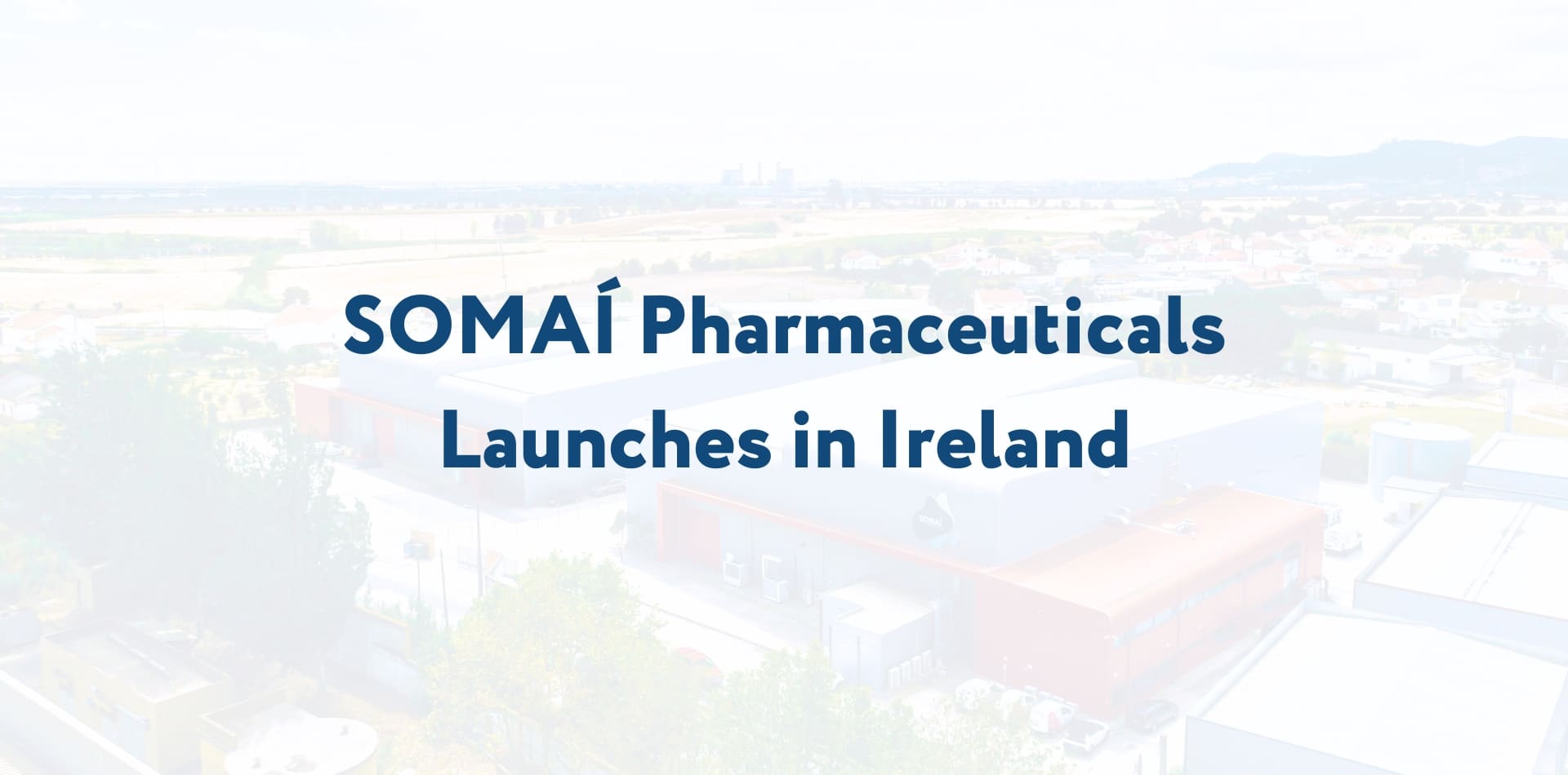 A SOMAÍ Pharmaceuticals é lançada na Irlanda, oferecendo aos pacientes a mais vasta gama de medicamentos à base de canábis